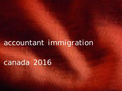 accountant immigration canada 2016