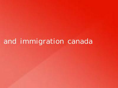 and immigration canada