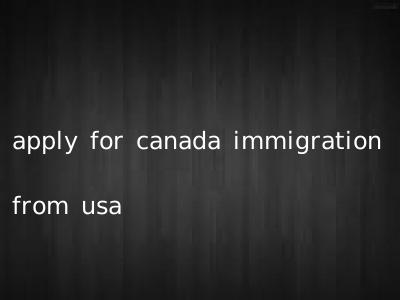 apply for canada immigration from usa