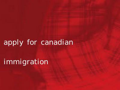 apply for canadian immigration