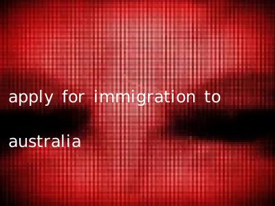 apply for immigration to australia