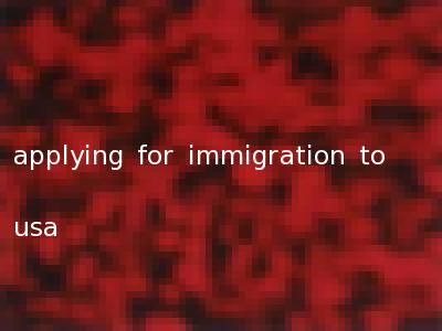 applying for immigration to usa
