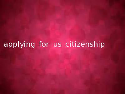 applying for us citizenship