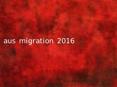 aus migration 2016