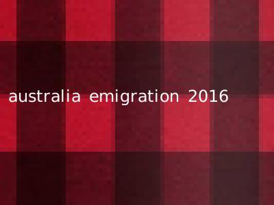 australia emigration 2016