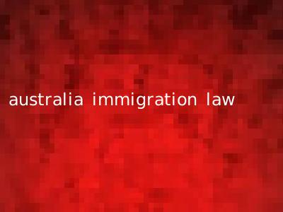 australia immigration law