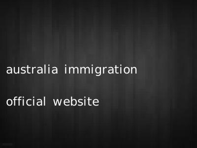 australia immigration official website