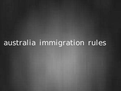 australia immigration rules