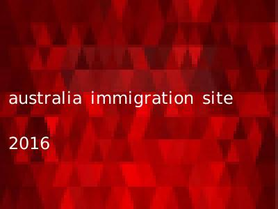 australia immigration site 2016