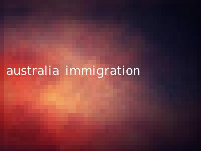 australia immigration