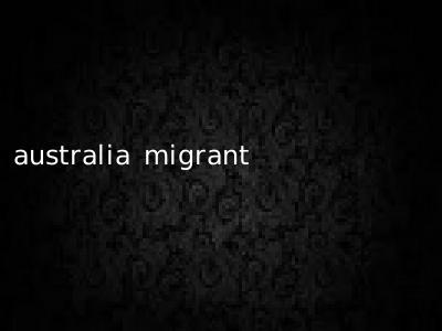 australia migrant