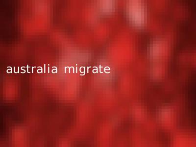 australia migrate