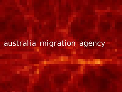 australia migration agency