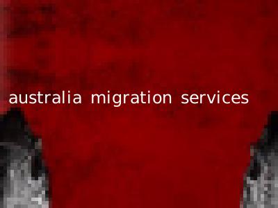 australia migration services