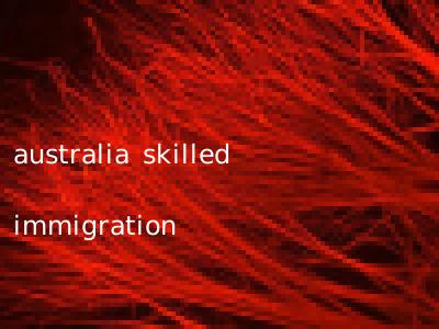 australia skilled immigration