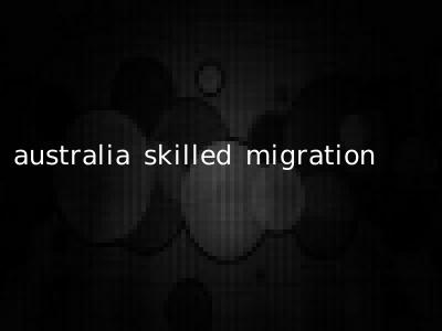 australia skilled migration