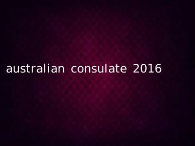 australian consulate 2016