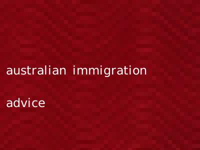 australian immigration advice