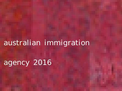 australian immigration agency 2016