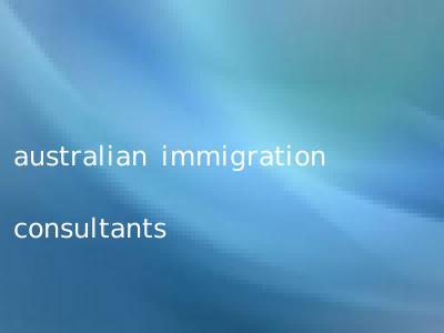 australian immigration consultants