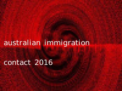 australian immigration contact 2016