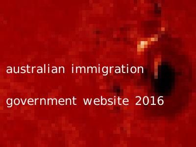 australian immigration government website 2016