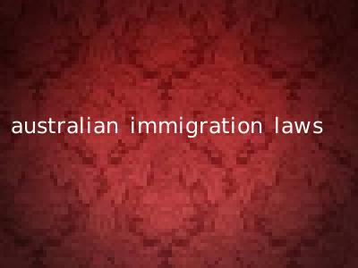 australian immigration laws