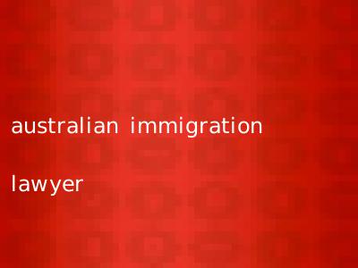 australian immigration lawyer