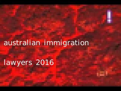 australian immigration lawyers 2016