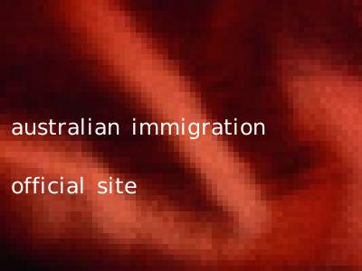 australian immigration official site