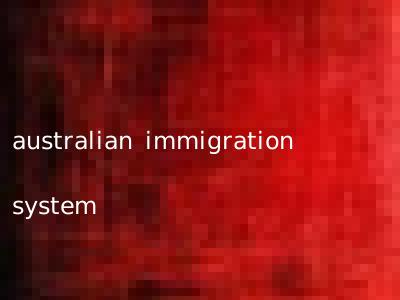 australian immigration system