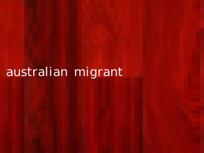 australian migrant