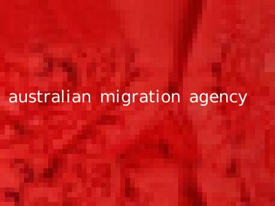 australian migration agency