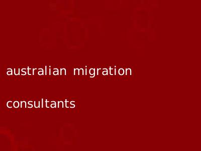 australian migration consultants