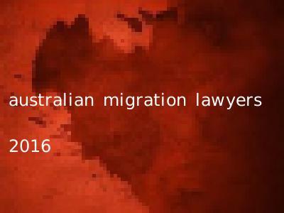 australian migration lawyers 2016