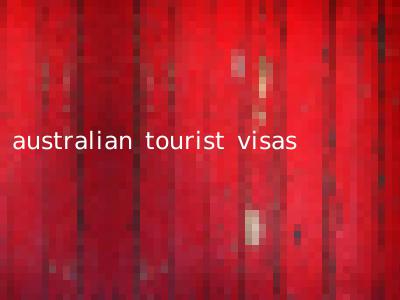 australian tourist visas