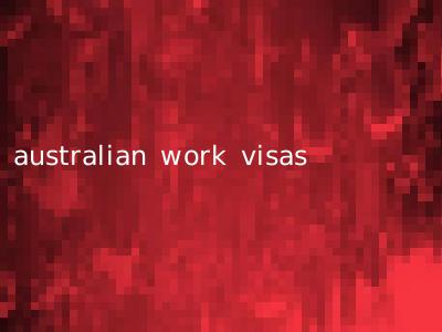 australian work visas