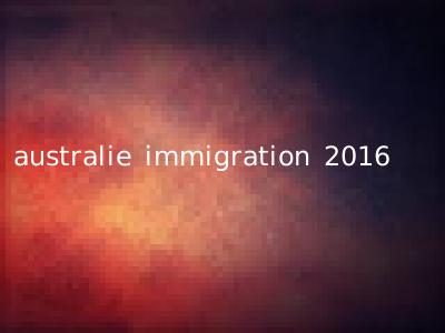 australie immigration 2016