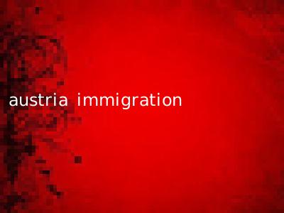 austria immigration