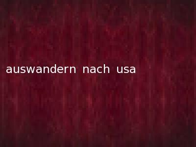 auswandern nach usa