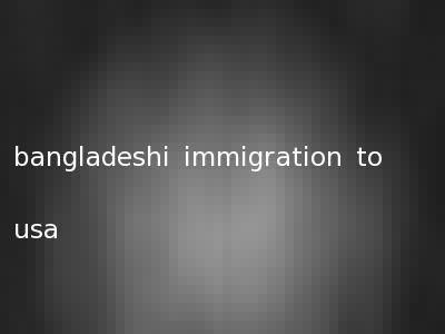 bangladeshi immigration to usa