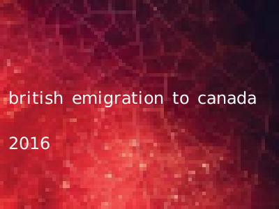 british emigration to canada 2016