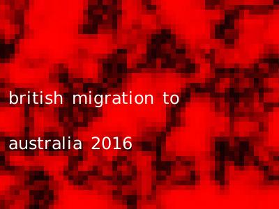 british migration to australia 2016