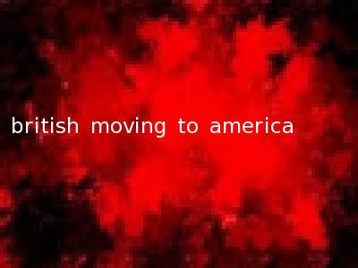 british moving to america