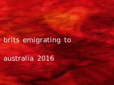 brits emigrating to australia 2016