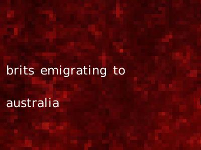 brits emigrating to australia