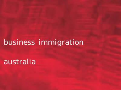 business immigration australia