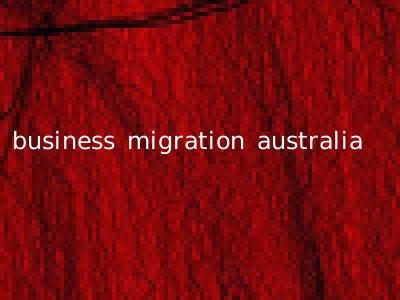 business migration australia