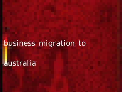 business migration to australia