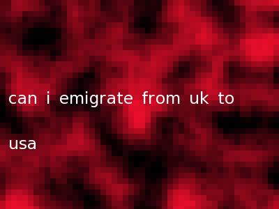 can i emigrate from uk to usa